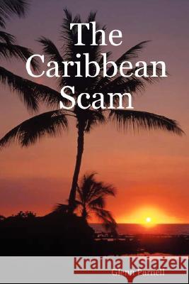 The Caribbean Scam Glenn Parnell 9781430328544 Lulu.com