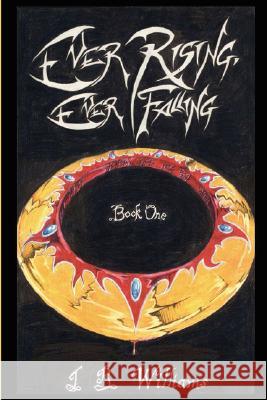 Ever Rising, Ever Falling J. R. Williams 9781430328698 Lulu.com