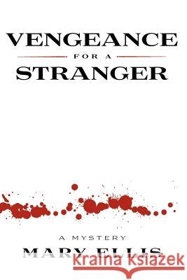 Vengeance for a Stranger Mary Ellis 9781430329343 Lulu.com