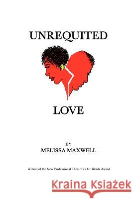 Unrequited Love Melissa Maxwell 9781430329817