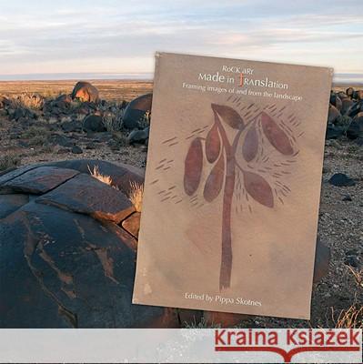 Rock Art Made in Translation: Framing Images from and of the Landscape Pippa Skotnes 9781431400805 Jacana Media