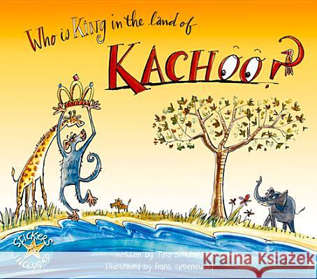 Who Is King in the Land of Kachoo? Tina Scotford 9781431406937