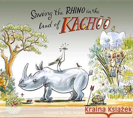 Saving the Rhino in the Land of Kachoo [With Sticker(s)] Tina Scotford Frans Groenewald 9781431407606 Jacana Media