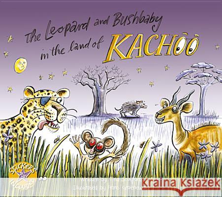 The Leopard and Bushbaby in the Land of Kachoo [With Sticker(s)] Tina Scotford Frans Groenewald 9781431407613 Jacana Media