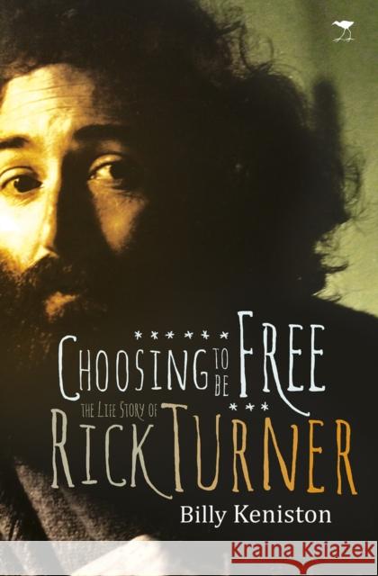 Rick Turner : Choosing to be free Billy Keniston 9781431408313 Jacana Media
