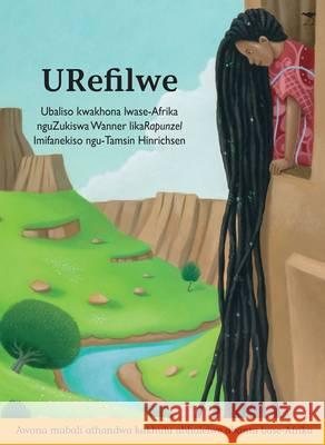 Urefilwe: Ubaliso Kwakhona Lwase-Afrika Zukiswa Wanner Tamsin Hinrichsen  9781431409280 Jacana Media