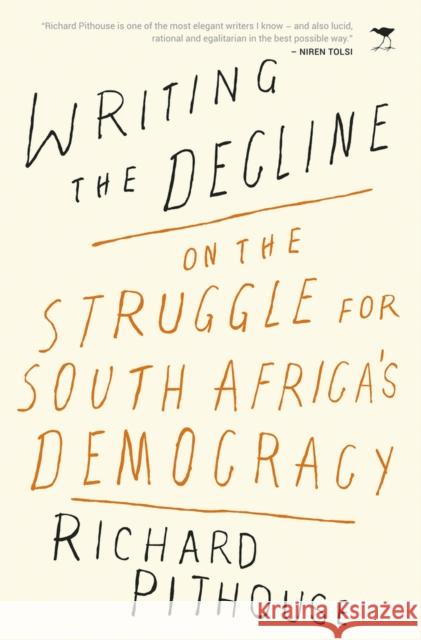 Writing the Decline Richard Pithouse 9781431423170 Jacana Media