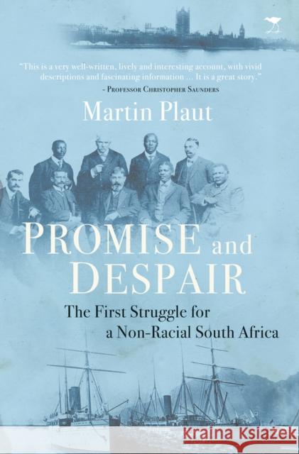 Promise and Despair: The First Struggle for a Non-Racial South Africa Martin Plaut 9781431423750 Jacana Media