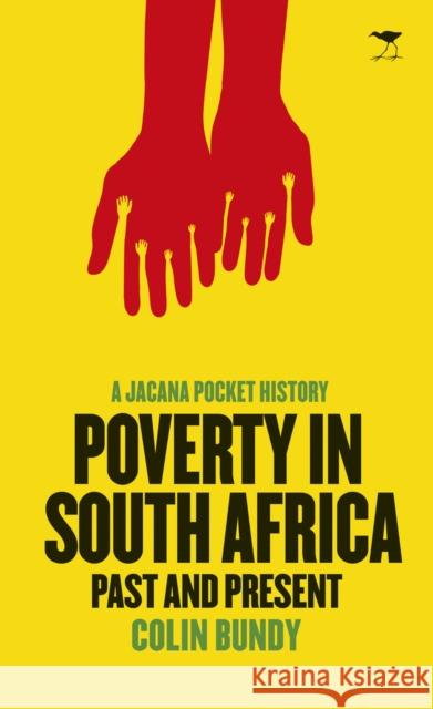 Poverty in South Africa: Past and Present Colin Bundy 9781431424122 Jacana Media