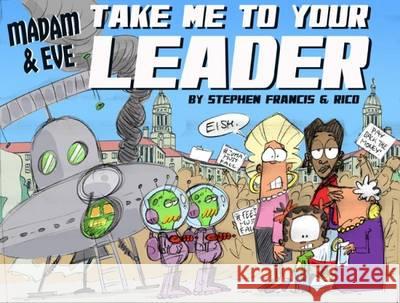 Madam and Eve Take Us to Your Leader Francis, Stephen|||Rico, Francis 9781431424306