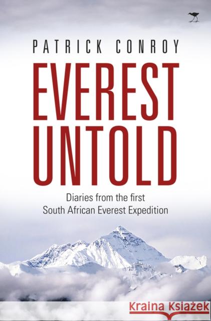 Everest Untold: Diaries from the First South African Everest Expedition Conroy, Patrick James 9781431424498