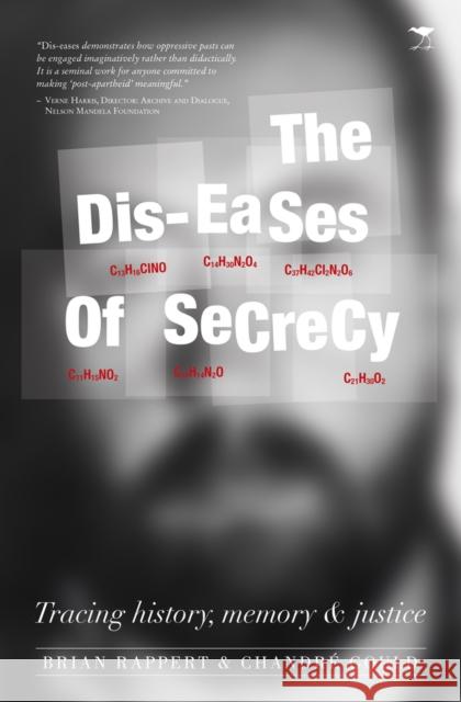 The Dis-Eases of Secrecy: Tracing History, Memory and Justice Chandre Gould Brian Rappert 9781431424856 Jacana Media