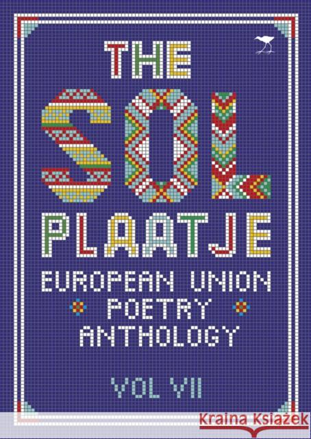 The Sol Plaatje European Union Poetry Anthology Vol. VII  9781431425945 