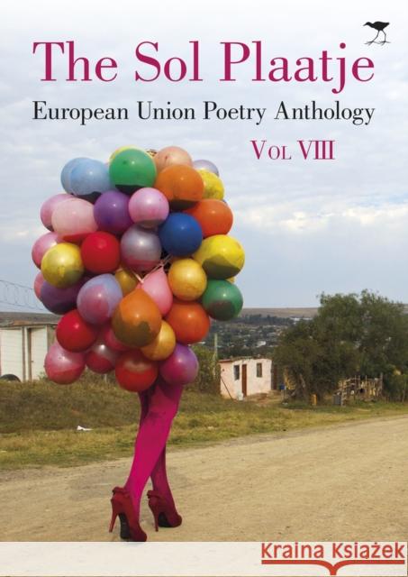 The Sol Plaatje European Union Poetry Anthology Vol. VIII Various Poets 9781431427215