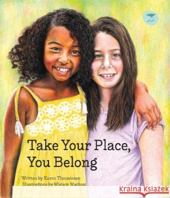 Take Your Place, You Belong Karen Theunissen Miriam Mathosi  9781431431472 Jacana Media