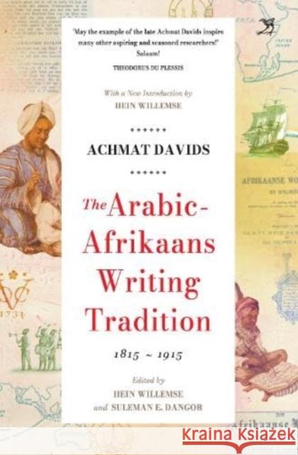 The Arabic Afrikaans Writing Tradition, 1815 - 1915 Hein Willemse 9781431433964