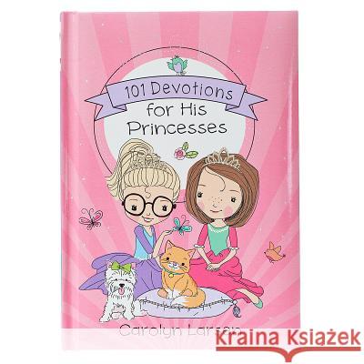 101 Devotions for His Princesses Carolyn Larsen 9781432123895