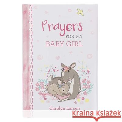 Gift Book Prayers for My Baby Girl Carolyn Larsen 9781432131241 Christian Art Gifts Inc