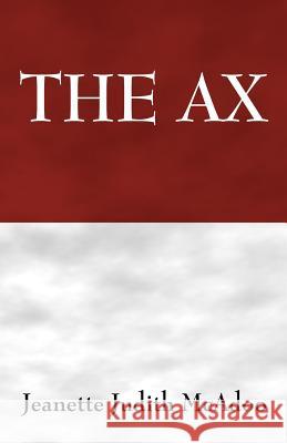 The Ax Jeanette Judith McAdoo 9781432700539 Outskirts Press