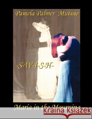Swish: Maria in the Mourning Pamela Palmer Mutino 9781432700867