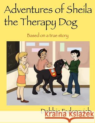 The Adventures of Sheila the Therapy Dog Debbie Fedorovich 9781432701987