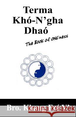 Terma Khó-N'gha Dhaó: The Book of ONEness Fre Y., Bro Khang 9781432702755 Outskirts Press