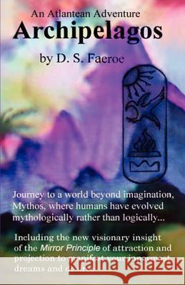 Archipelagos: An Atlantean Adventure Faeroe, D. S. 9781432703387 Outskirts Press