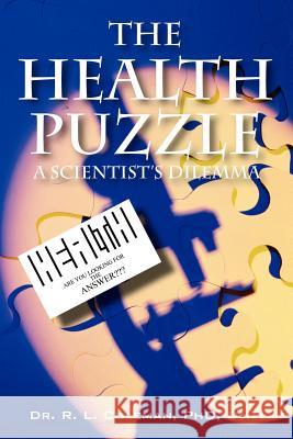 The Health Puzzle: A Scientist's Dilemma Coleman, R. L. 9781432703486 Outskirts Press