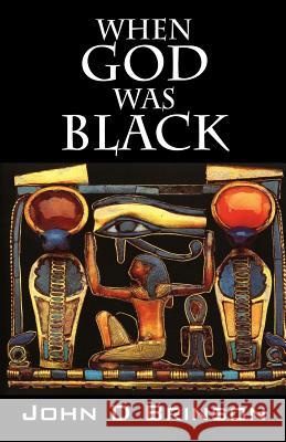 When God Was Black: God in Ancient Civilizations Brinson, John D. 9781432703776 Outskirts Press