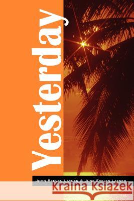 Yesterday John Steven Layner June Evelyn Layner 9781432704124 Outskirts Press