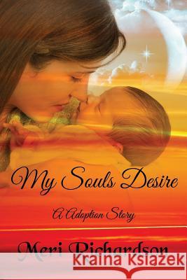 My Soul's Desire Meri Richardso 9781432705237 Outskirts Press