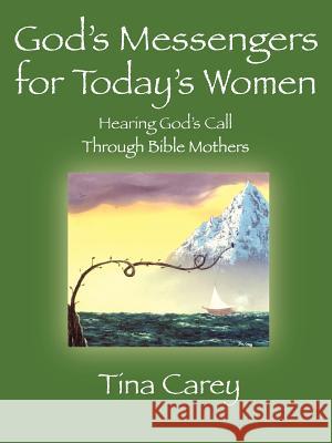 God's Messengers for Today's Women Tina Carey 9781432705411 Outskirts Press