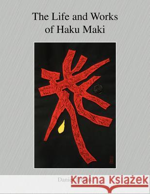 The Life and Works of Haku Maki Dr Daniel Tretiak 9781432705756 Outskirts Press