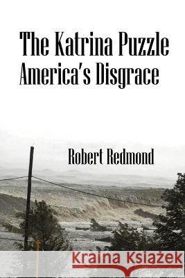 The Katrina Puzzle: America's Disgrace Redmond, Robert 9781432707293 Outskirts Press