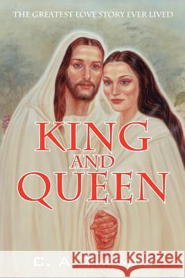 King & Queen: The Greatest Love Story Ever Lived Thomas, C. A. 9781432707309 Outskirts Press