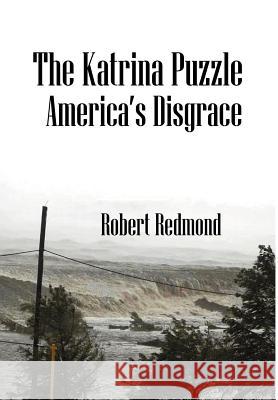 The Katrina Puzzle: America's Disgrace Redmond, Robert 9781432707316 Outskirts Press