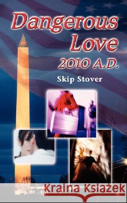 Dangerous Love Skip Stover 9781432708207 Outskirts Press