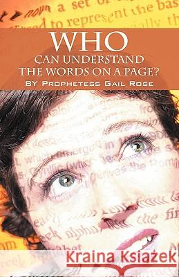 Who Can Understand The Words On A Page Prophetess Gail Rose 9781432711382 Outskirts Press