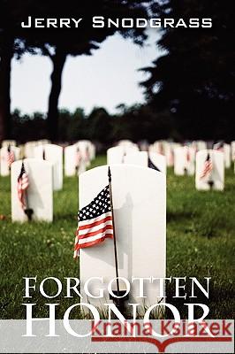 Forgotten Honor: A Story of International Suspense, Murder, and Romance Snodgrass, Jerry 9781432711511