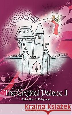 The Crystal Palace #2: Rebellion in Fairyland Hauser, Michele 9781432711535