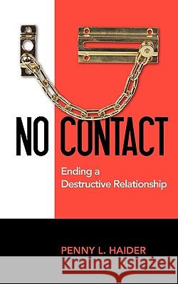No Contact - Ending A Destructive Relationship Ellen P. Jones 9781432715632 Outskirts Press