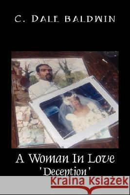 A Woman in Love: Deception C. Dale Baldwin 9781432716196