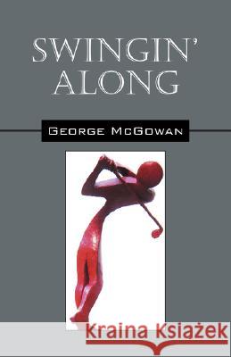 Swingin' Along George McGowan 9781432716417