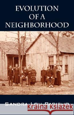Evolution of a Neighborhood Sandra Lou Parisho 9781432718404 Outskirts Press