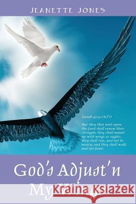 God's Adjust'n My Wings Jeanette Jones 9781432718596