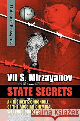 State Secrets: An Insider's Chronicle of the Russian Chemical Weapons Program Vil S Mirzayanov 9781432719234 Outskirts Press