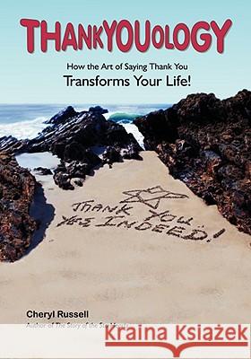 Thankyouology: How The Art of Saying Thank You TransformsYour Life! Russell, Cheryl 9781432719241 Outskirts Press