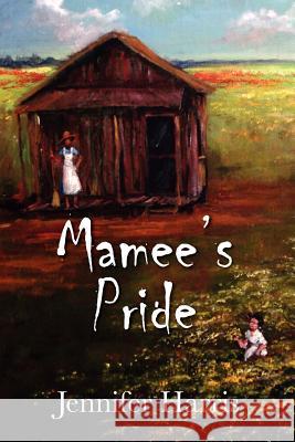 Mamee's Pride Jennifer Harris 9781432723620 Outskirts Press