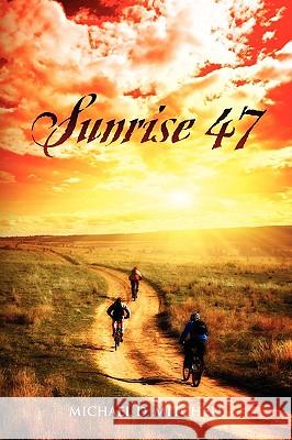 Sunrise 47 Michael D. Mitchell 9781432723767 Outskirts Press