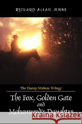 The Danny Malone Trilogy: The Fox, Golden Gate and Mohammed's Daughter Jenni, Richard Allan 9781432724931